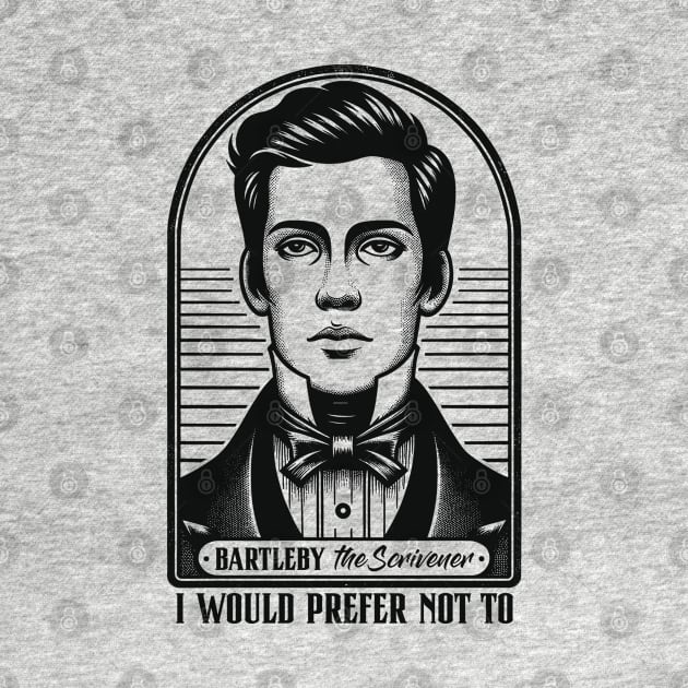 I Would Prefer Not To - Bartleby The Scrivener by Graphic Duster